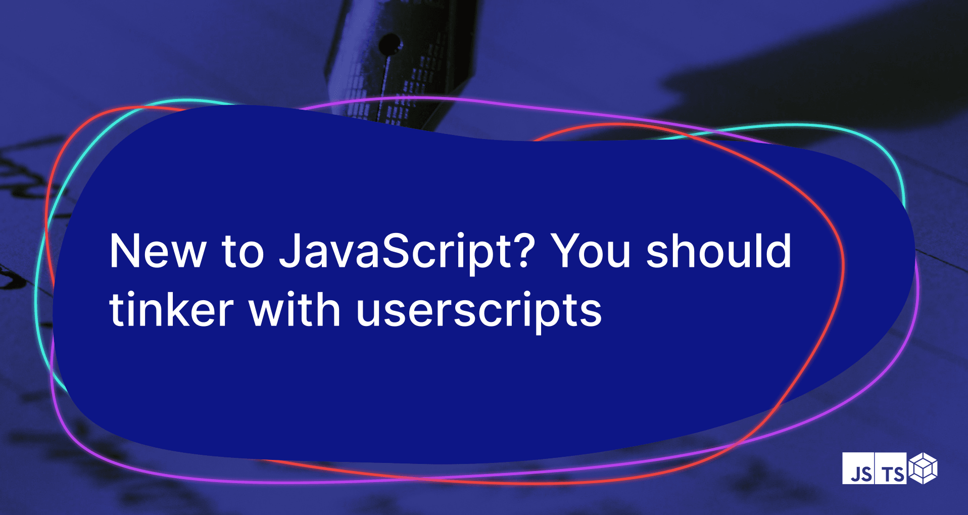 New to JavaScript? You should tinker with userscripts